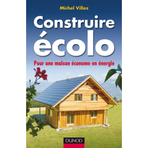 LIVRE CONSTRUIRE ECOLO - POUR UNE MAISON ECONOME EN ENERGIE
