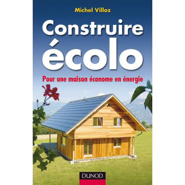 LIVRE CONSTRUIRE ECOLO - POUR UNE MAISON ECONOME EN ENERGIE